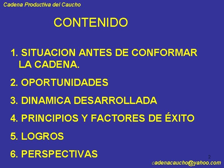 Cadena Productiva del Caucho CONTENIDO 1. SITUACION ANTES DE CONFORMAR LA CADENA. 2. OPORTUNIDADES