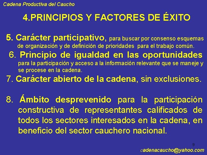 Cadena Productiva del Caucho 4. PRINCIPIOS Y FACTORES DE ÉXITO 5. Carácter participativo, para