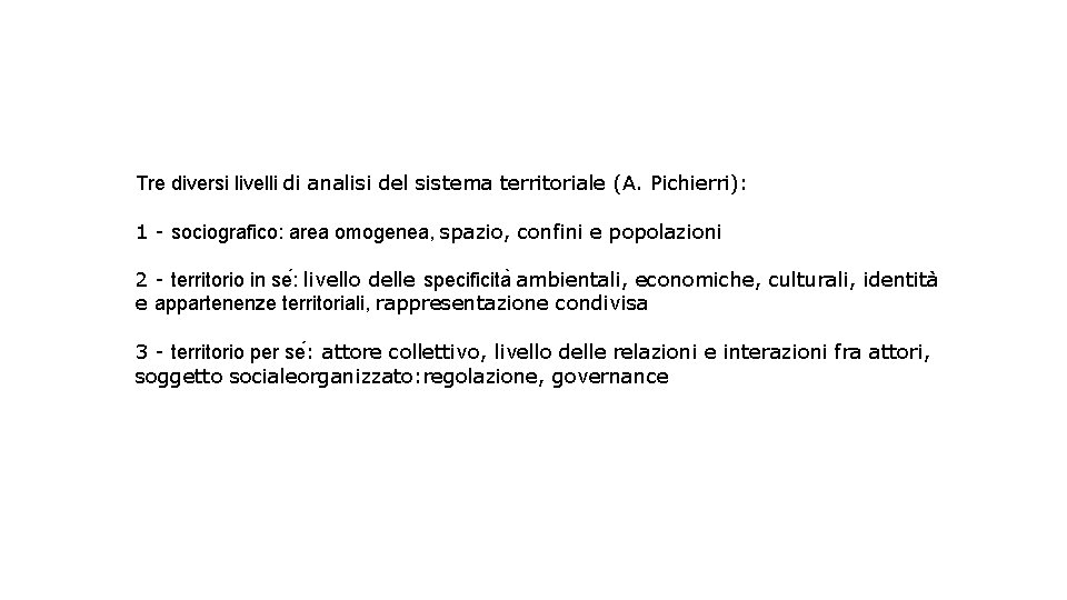 Tre diversi livelli di analisi del sistema territoriale (A. Pichierri): 1 - sociografico: area