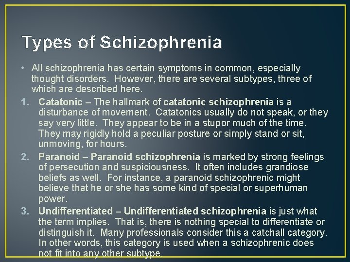 Types of Schizophrenia • All schizophrenia has certain symptoms in common, especially thought disorders.