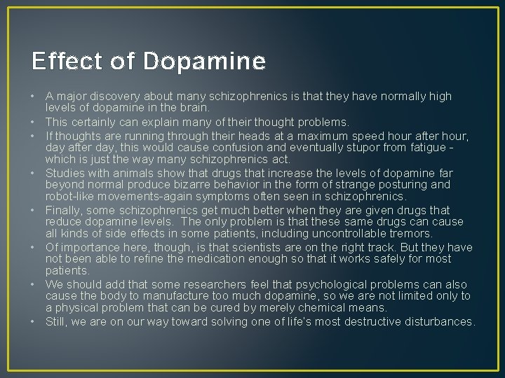 Effect of Dopamine • A major discovery about many schizophrenics is that they have