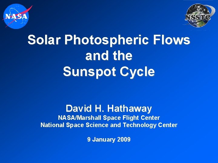 Solar Photospheric Flows and the Sunspot Cycle David H. Hathaway NASA/Marshall Space Flight Center