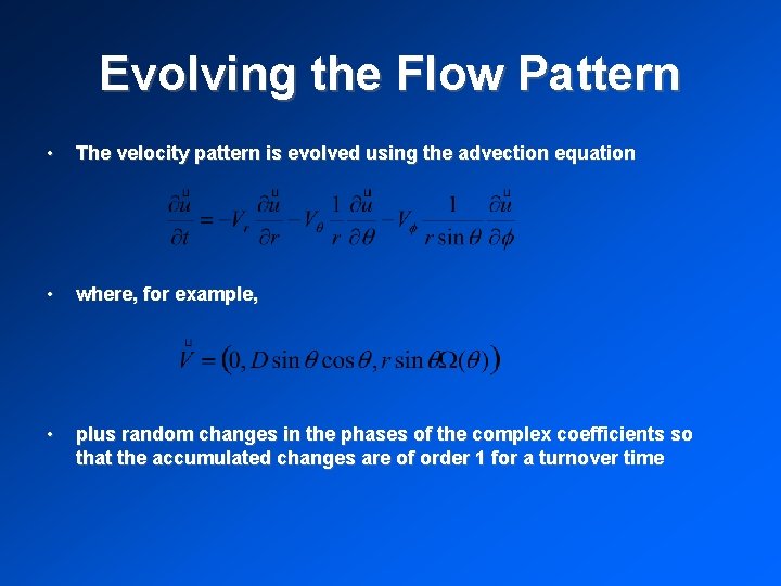 Evolving the Flow Pattern • The velocity pattern is evolved using the advection equation