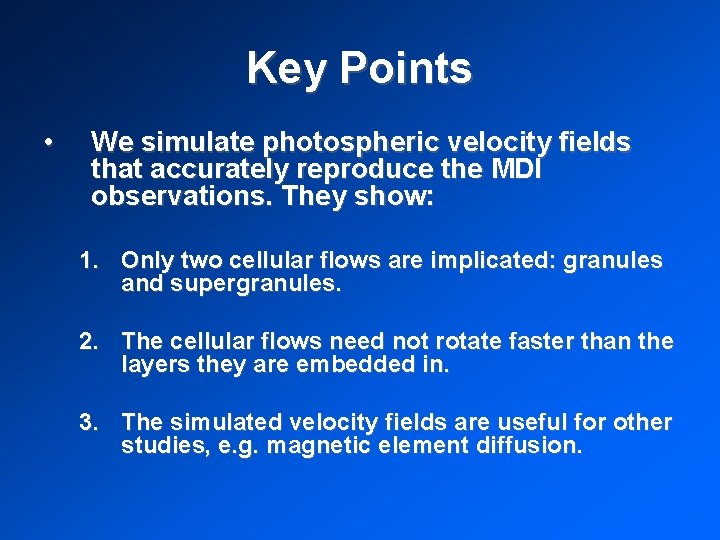Key Points • We simulate photospheric velocity fields that accurately reproduce the MDI observations.
