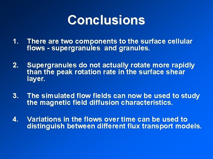 Conclusions 1. There are two components to the surface cellular flows - supergranules and