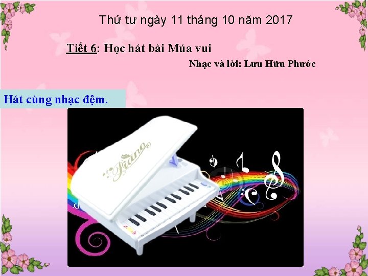 Thứ tư ngày 11 tháng 10 năm 2017 Tiết 6: Học hát bài Múa