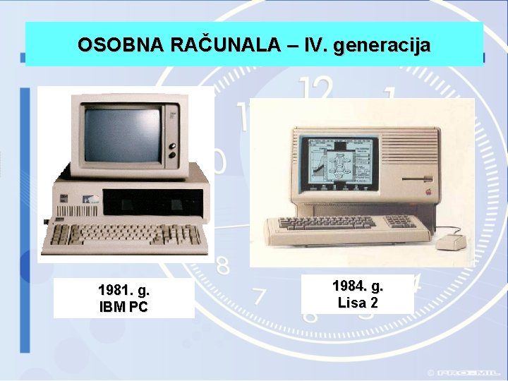 OSOBNA RAČUNALA – IV. generacija 1981. g. IBM PC 1984. g. Lisa 2 