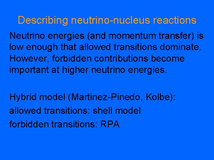 Describing neutrino-nucleus reactions Neutrino energies (and momentum transfer) is low enough that allowed transitions