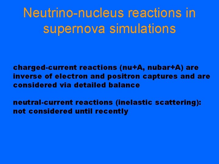 Neutrino-nucleus reactions in supernova simulations charged-current reactions (nu+A, nubar+A) are inverse of electron and