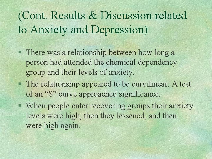 (Cont. Results & Discussion related to Anxiety and Depression) § There was a relationship (Cont. Results & Discussion related to Anxiety and Depression) § There was a relationship