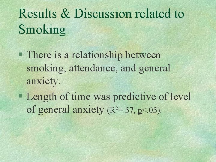 Results & Discussion related to Smoking § There is a relationship between smoking, attendance, Results & Discussion related to Smoking § There is a relationship between smoking, attendance,