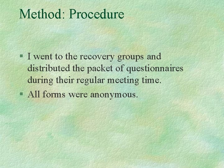 Method: Procedure § I went to the recovery groups and distributed the packet of Method: Procedure § I went to the recovery groups and distributed the packet of