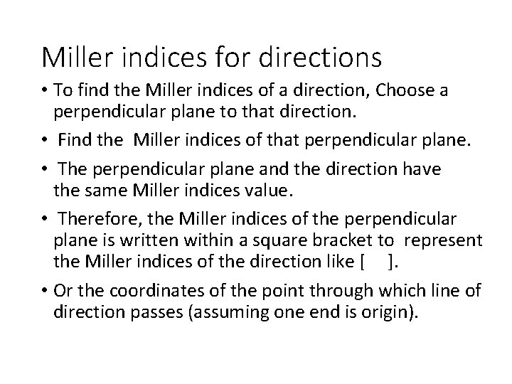 Miller indices for directions • To find the Miller indices of a direction, Choose