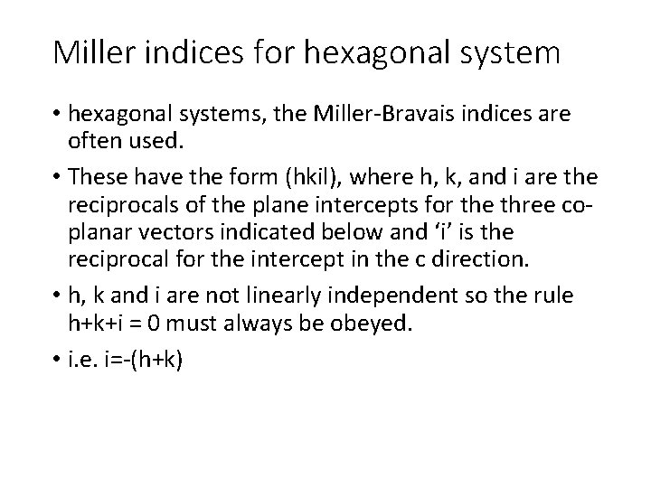 Miller indices for hexagonal system • hexagonal systems, the Miller-Bravais indices are often used.