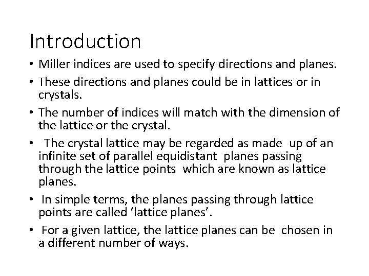 Introduction • Miller indices are used to specify directions and planes. • These directions