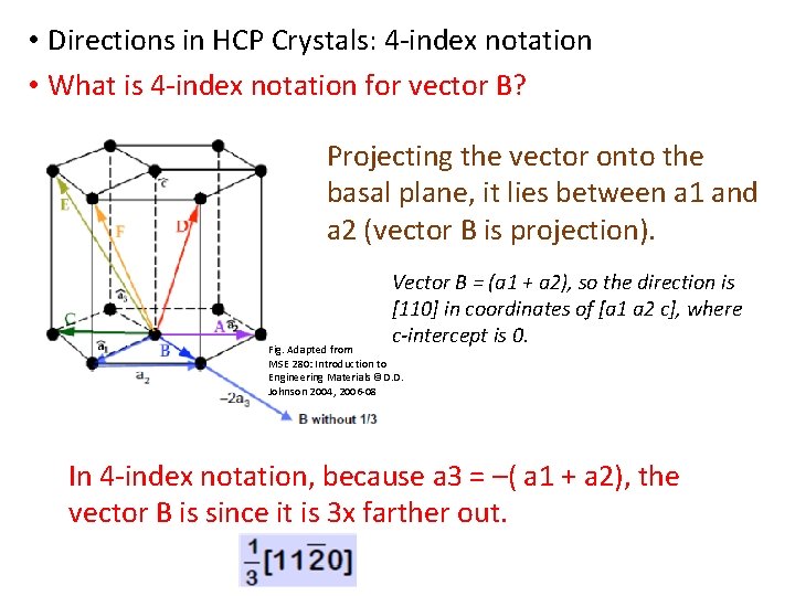  • Directions in HCP Crystals: 4 -index notation • What is 4 -index