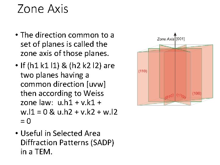 Zone Axis • The direction common to a set of planes is called the