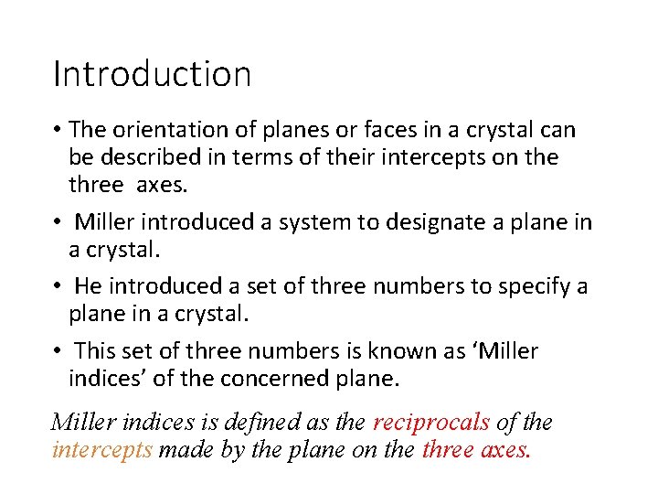 Introduction • The orientation of planes or faces in a crystal can be described