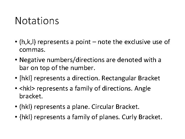 Notations • (h, k, l) represents a point – note the exclusive use of