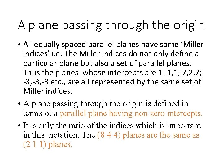 A plane passing through the origin • All equally spaced parallel planes have same