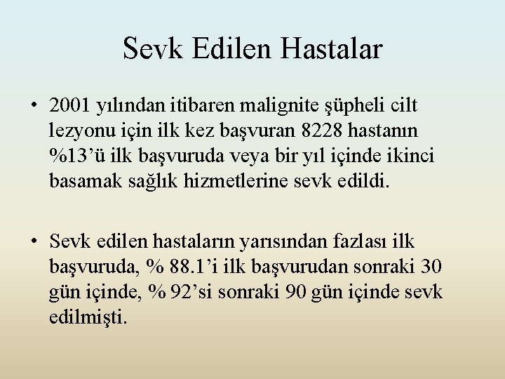 Sevk Edilen Hastalar • 2001 yılından itibaren malignite şüpheli cilt lezyonu için ilk kez