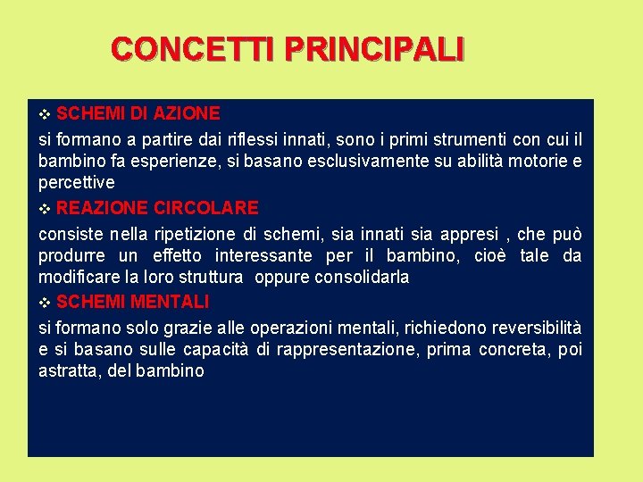 CONCETTI PRINCIPALI SCHEMI DI AZIONE si formano a partire dai riflessi innati, sono i