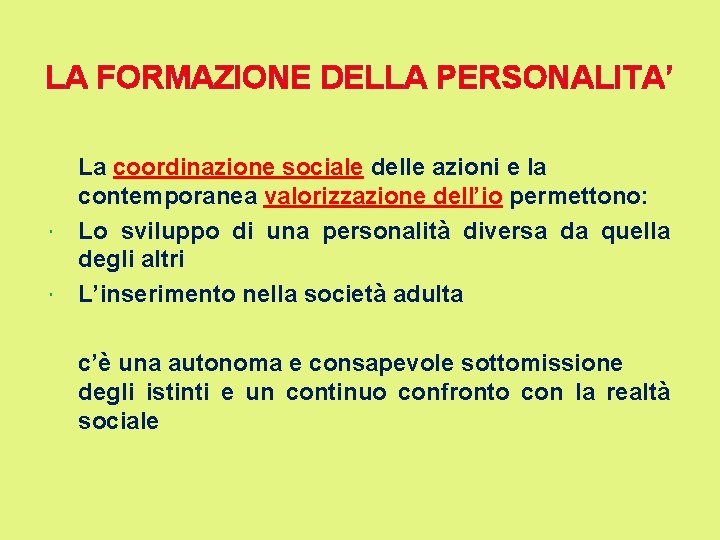 LA FORMAZIONE DELLA PERSONALITA’ La coordinazione sociale delle azioni e la contemporanea valorizzazione dell’io