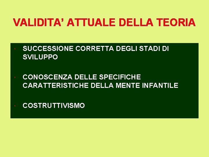 VALIDITA’ ATTUALE DELLA TEORIA SUCCESSIONE CORRETTA DEGLI STADI DI SVILUPPO CONOSCENZA DELLE SPECIFICHE CARATTERISTICHE