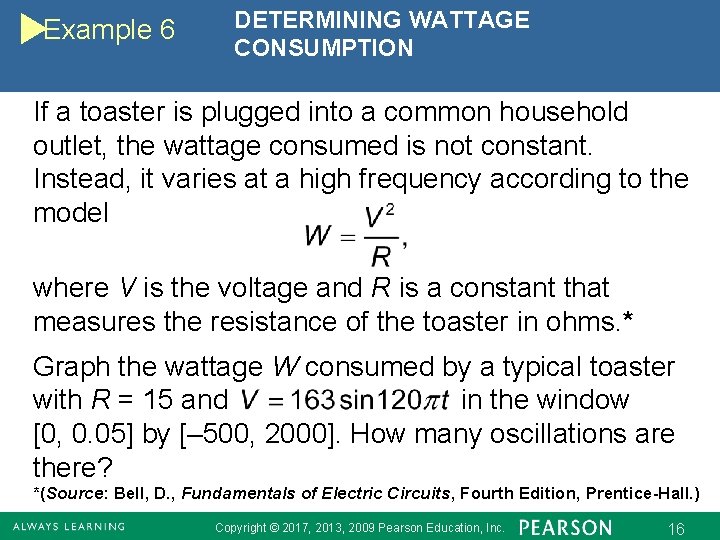 Example 6 DETERMINING WATTAGE CONSUMPTION If a toaster is plugged into a common household