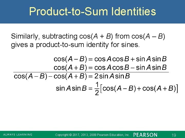 Product-to-Sum Identities Similarly, subtracting cos(A + B) from cos(A – B) gives a product-to-sum