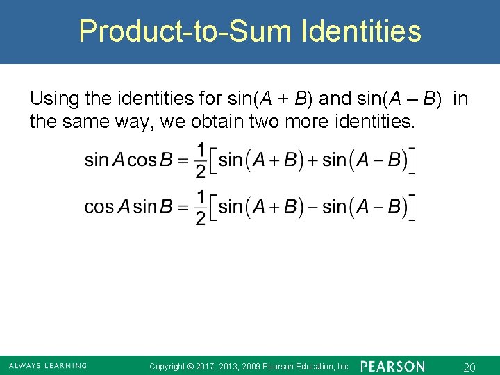 Product-to-Sum Identities Using the identities for sin(A + B) and sin(A – B) in