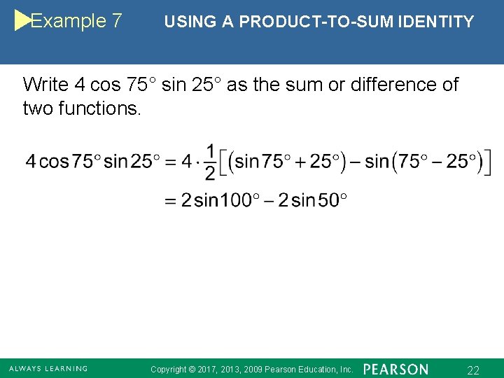 Example 7 USING A PRODUCT-TO-SUM IDENTITY Write 4 cos 75° sin 25° as the