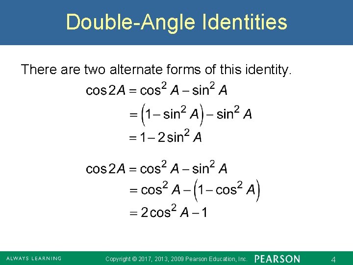 Double-Angle Identities There are two alternate forms of this identity. Copyright © 2017, 2013,