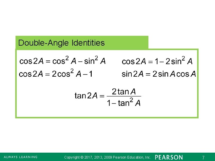 Double-Angle Identities Copyright © 2017, 2013, 2009 Pearson Education, Inc. 7 