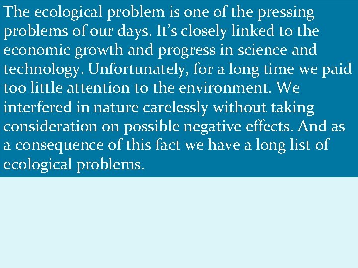 The ecological problem is one of the pressing problems of our days. It’s closely