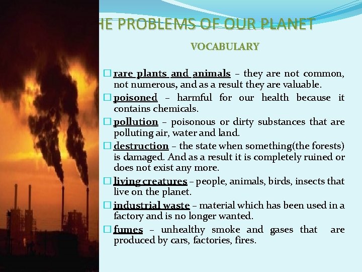 THE PROBLEMS OF OUR PLANET VOCABULARY � rare plants and animals – they are