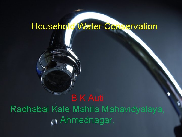 Household Water Conservation B K Auti Radhabai Kale Mahila Mahavidyalaya, Ahmednagar. 