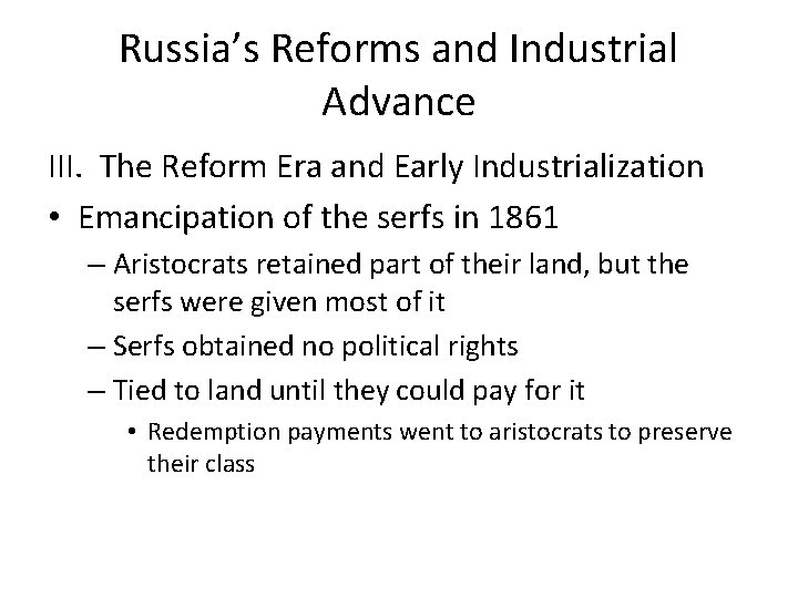 Russia’s Reforms and Industrial Advance III. The Reform Era and Early Industrialization • Emancipation