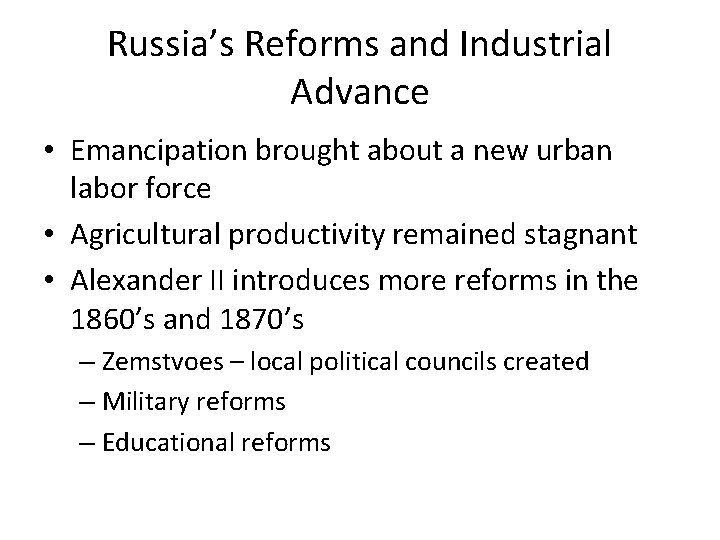 Russia’s Reforms and Industrial Advance • Emancipation brought about a new urban labor force