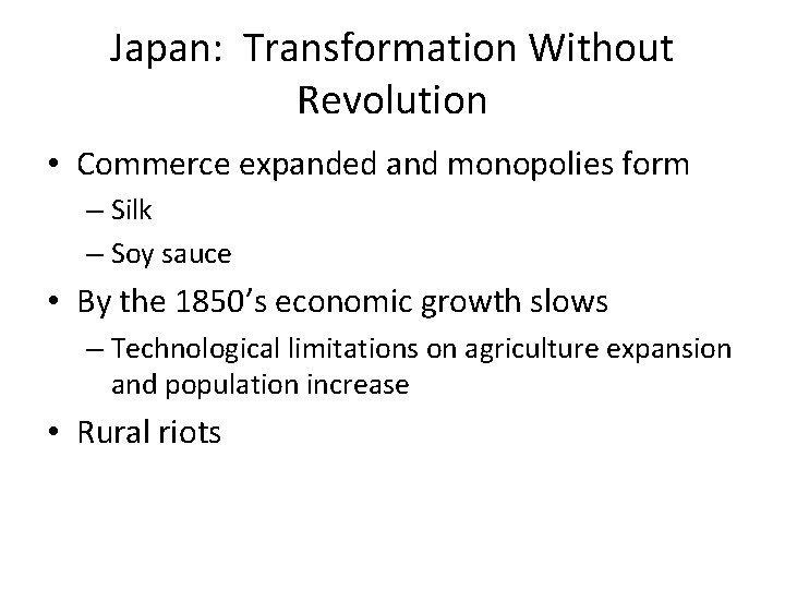 Japan: Transformation Without Revolution • Commerce expanded and monopolies form – Silk – Soy