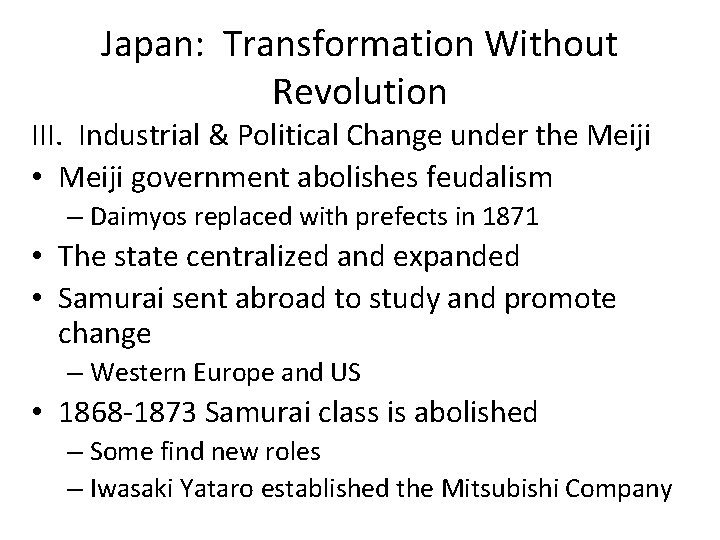 Japan: Transformation Without Revolution III. Industrial & Political Change under the Meiji • Meiji