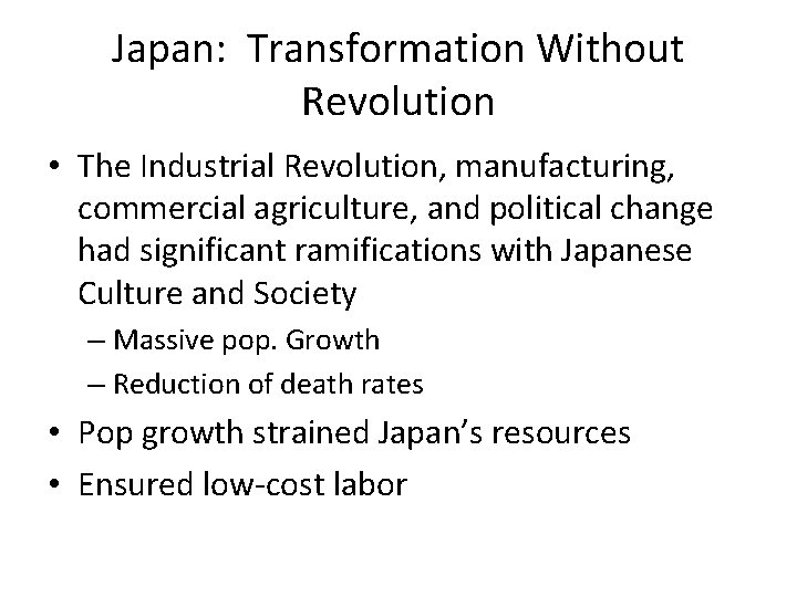 Japan: Transformation Without Revolution • The Industrial Revolution, manufacturing, commercial agriculture, and political change