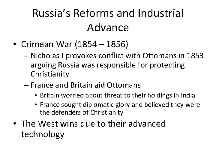 Russia’s Reforms and Industrial Advance • Crimean War (1854 – 1856) – Nicholas I