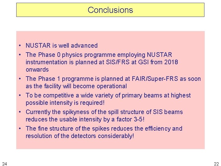 Conclusions • NUSTAR is well advanced • The Phase 0 physics programme employing NUSTAR