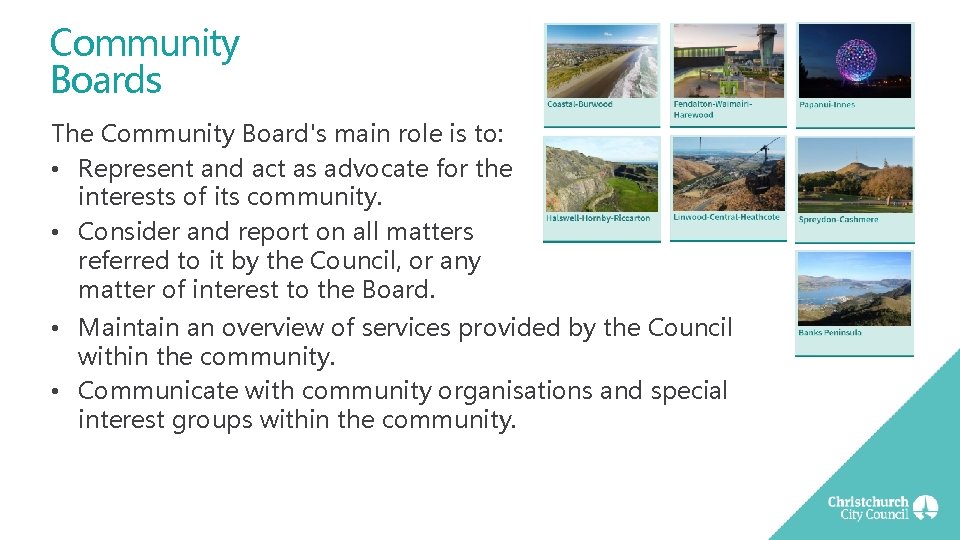 Community Boards The Community Board's main role is to: • Represent and act as