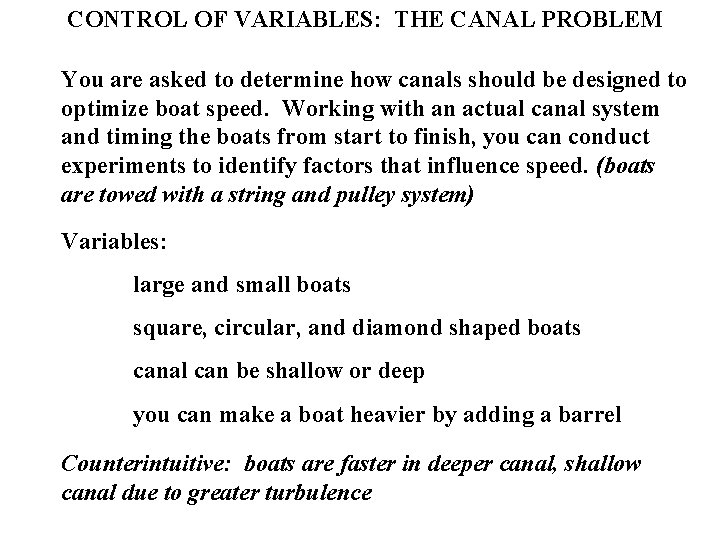 CONTROL OF VARIABLES: THE CANAL PROBLEM You are asked to determine how canals should