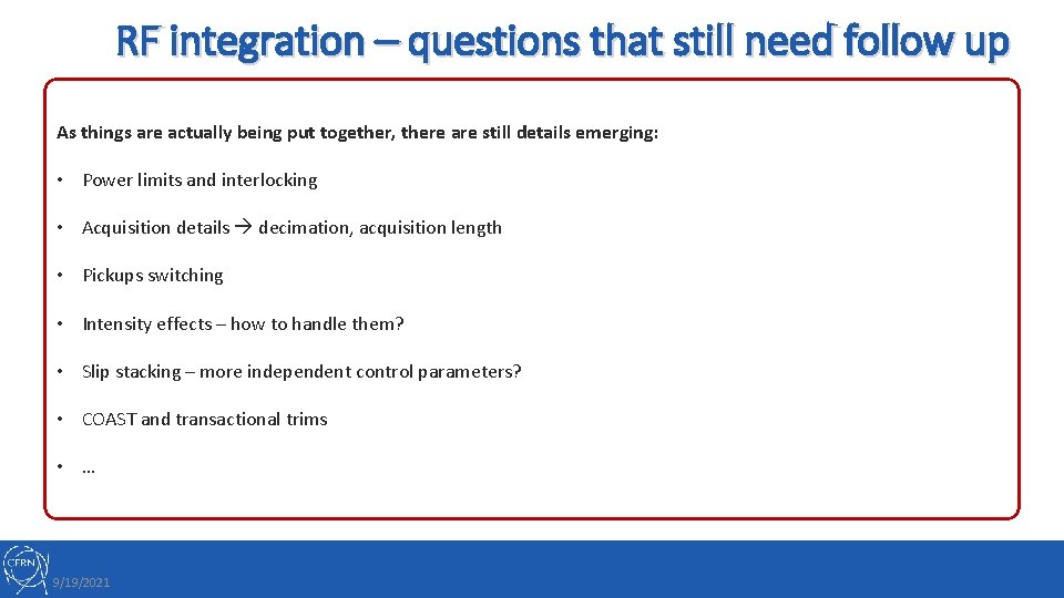 RF integration – questions that still need follow up • Timings – generation and