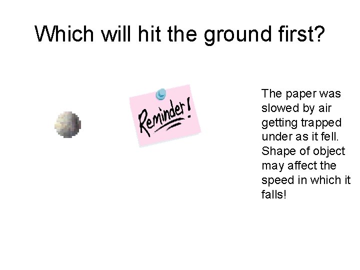 Which will hit the ground first? The paper was slowed by air getting trapped