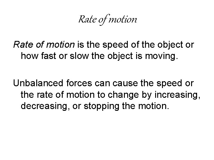 Rate of motion is the speed of the object or how fast or slow