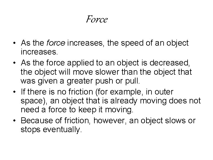 Force • As the force increases, the speed of an object increases. • As